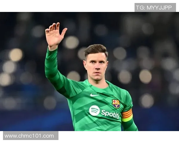 特尔施特根:从青涩门将到世界顶级守门员的辉煌历程与成就解析 特尔施特根:从青涩门将到世界顶级守门员的辉煌历程与成就解析